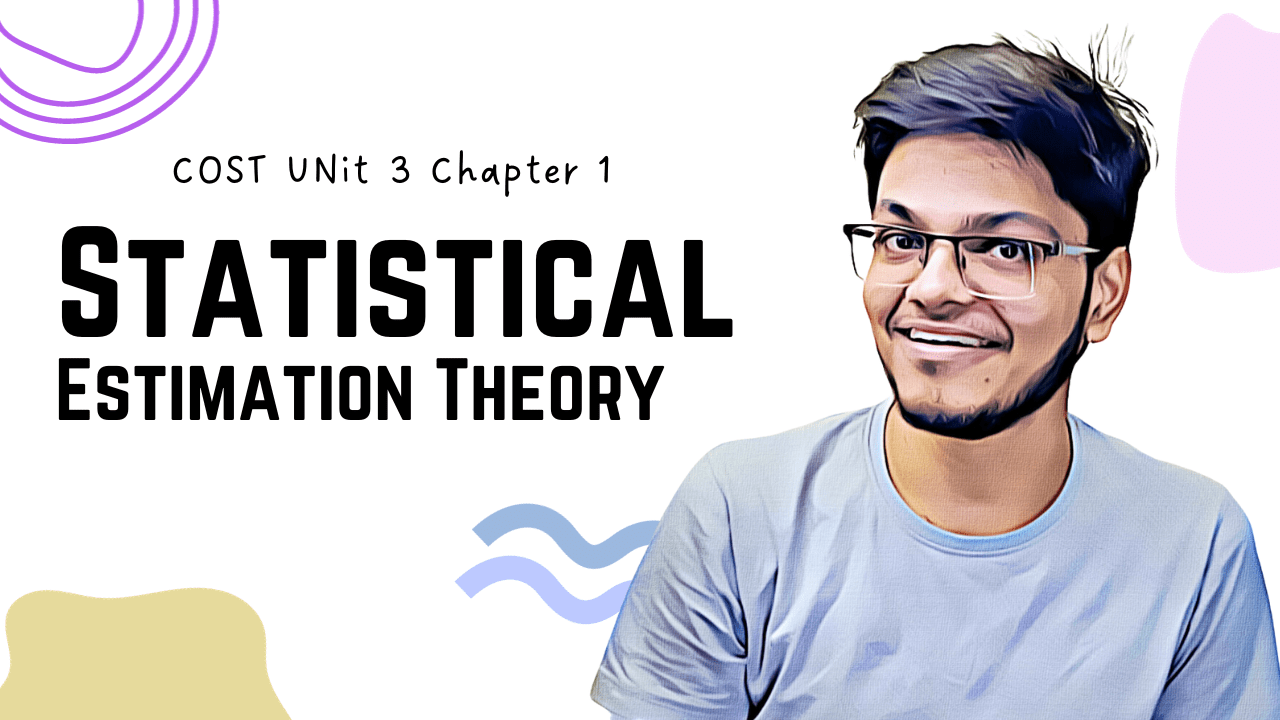 COST Unit 3 – Statistical Estimation Theory