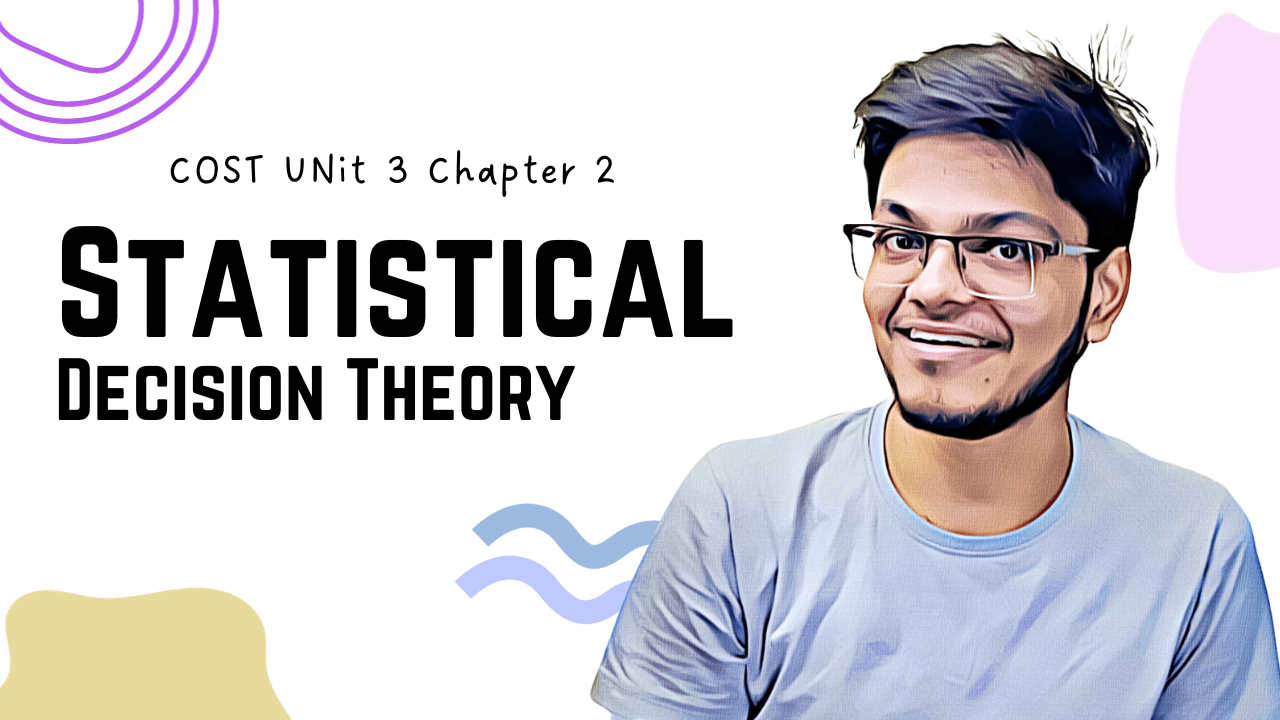 COST Unit 3 – Statistical Decision Theory